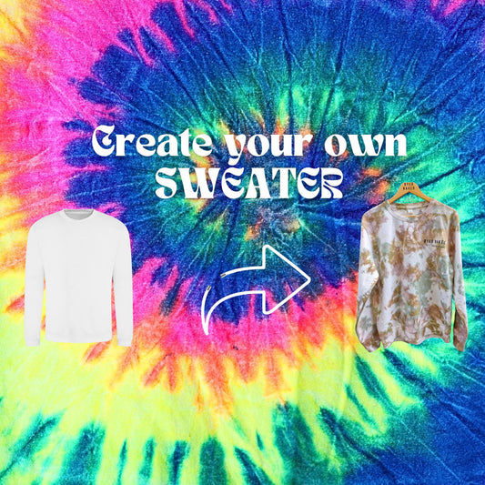 CREATE YOUR OWN TIE-DYE SWEATER
